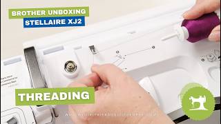 Girlfriend Unboxes: Brother Stellaire 2 | How to Thread Your Machine