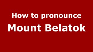 How to pronounce Mount Belatok