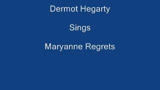 Mary Ann Regrets + On Screen Lyrics - Dermot Hegarty.