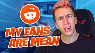My fans are mean