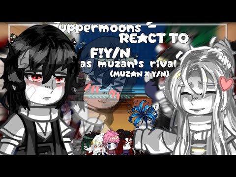 Uppermoons react to F!y/n as muzan's rival / (muzan x f!y/n)/react to f!y/n/gacha react to