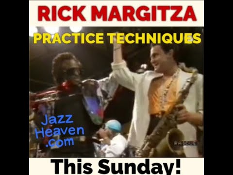 🎷RICK MARGITZA Masterclass: "Practice Techniques” LIVE on JAZZHEAVEN.COM