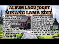 ALBUM LAGU JOGET MINANG LAMA EDIT ENAK DI DENGAR