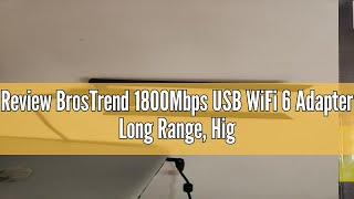 Review BrosTrend 1800Mbps USB WiFi 6 Adapter Long Range, High Gain USB WiFi Adapter for PC Desktop