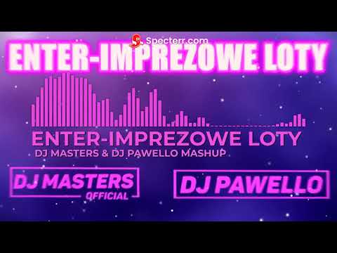 ENTER IMPREZOWE LOTY (DJ MASTERS&DJ PAWELLO MASHUP) 2021