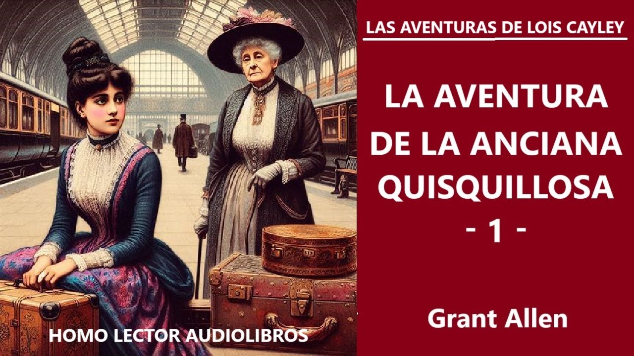 LA AVENTURA DE LA ANCIANA QUISQUILLOSA - Relato de DETECTIVES de GRANT ALLEN - AUDIOLIBRO COMPLETO