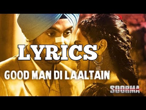 Good Man Di Laaltain - Soorma | Diljit | Taapsee | Angad | Sukhwinder |  Sunidhi | With Lyrics |