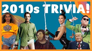 2010s TRIVIA! How well do you know the years 2010-2019?