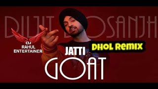 Jatti Dhol Mix Diljit Dosanjh Goat Full Album Dj Rahul Entertainer Latest Punjabi Songs 2020 Remix
