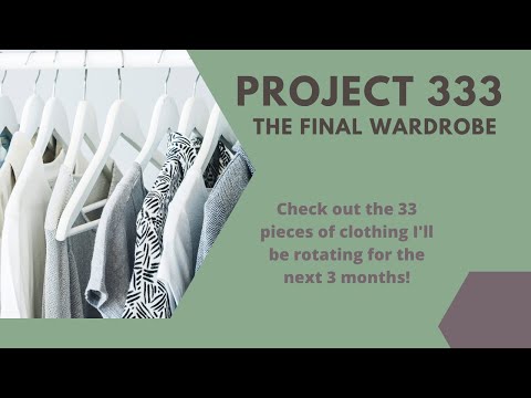 Project 333 - The FINAL Wardrobe - 33 pieces I will be rotating through for the next 3 months!