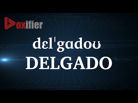 How to Pronunce Delgado in English - Voxifier.com