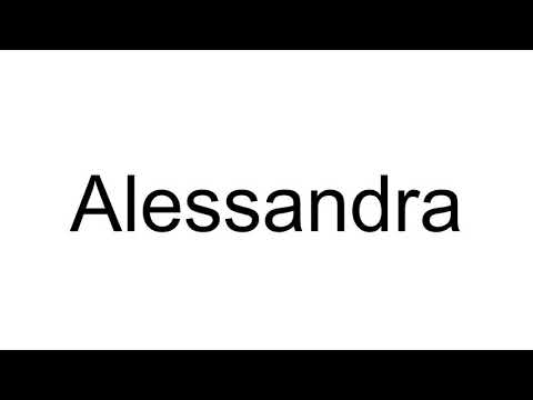 How to Pronounce Alessandra