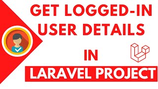 How to Get Logged In User Data in Laravel ? Laravel Tutorials