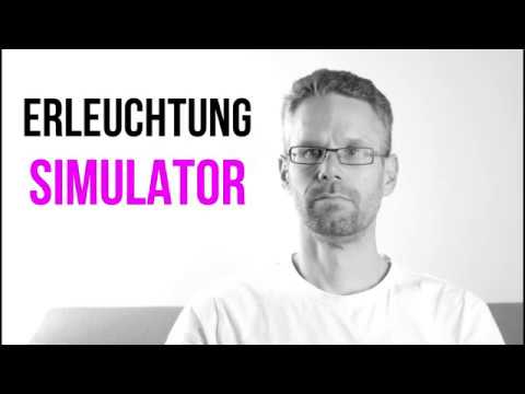 Erleuchtungs-Simulator. Erlebe wie sich Erleuchtung anfühlt!