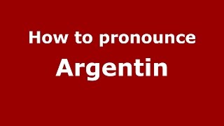 How to pronounce Argentin