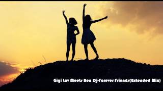 Gigi Lav Meets Ben Dj-Forever Friends (Extended Rmx) HD [2001]