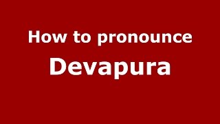 How to pronounce Devapura