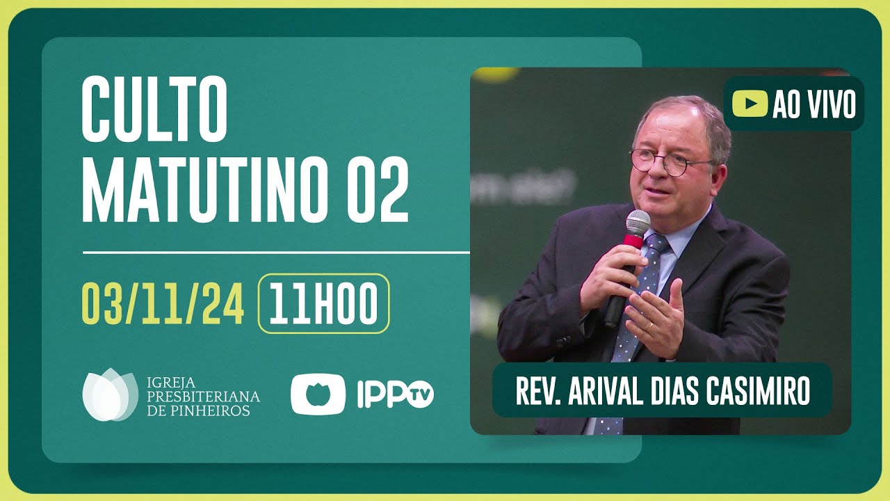 CULTO MATUTINO - 11H | Rev. Arival Dias Casimiro | Igreja Presbiteriana de Pinheiros | IPPTV