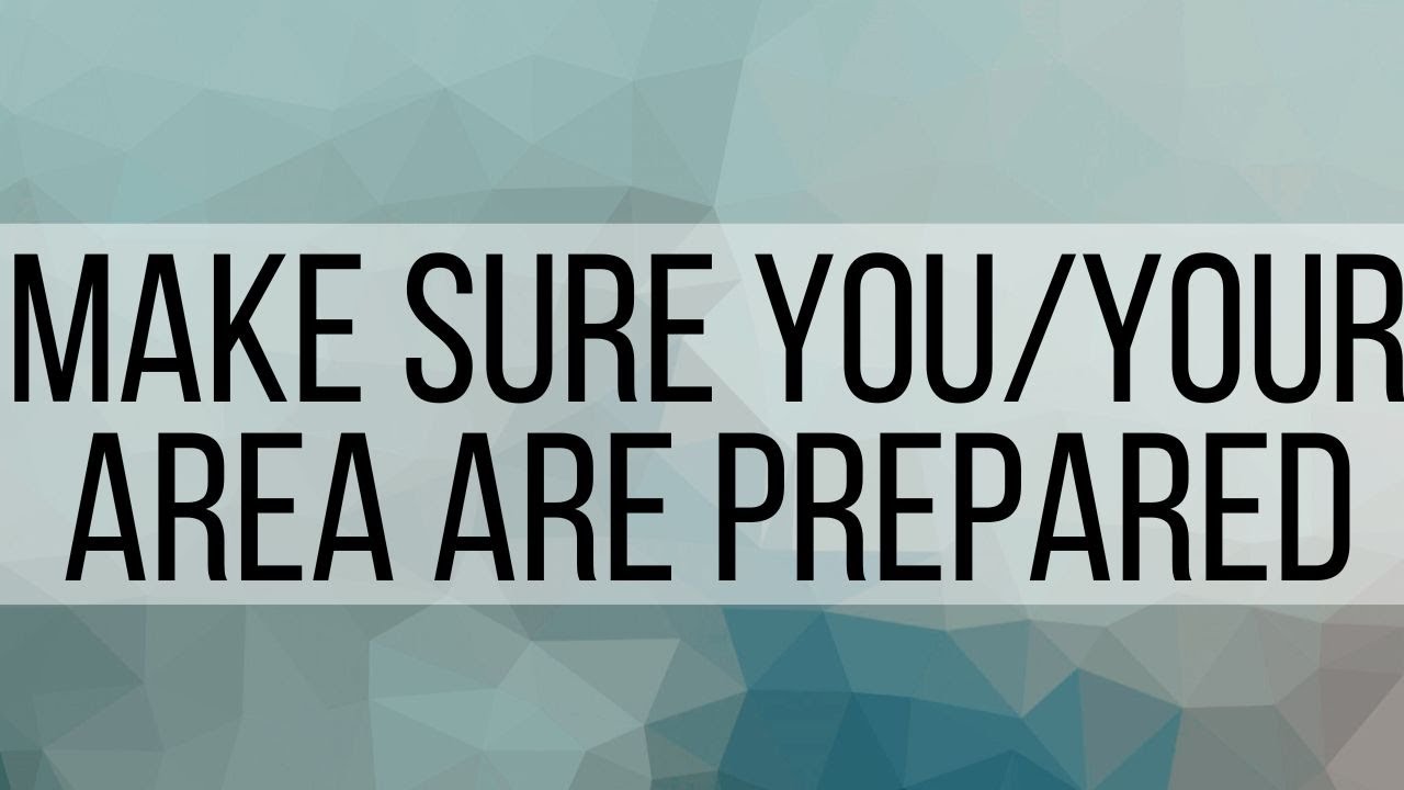 1. Make sure you/your Area are Prepared!