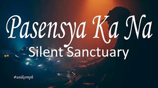 Pasensya Ka Na - Silent Sanctuary (Lyrics)
