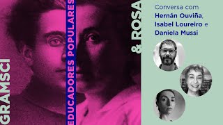 Gramsci, Rosa e a educação popular | Hernán Ouviña, Isabel Loureiro e Daniela Mussi | Tapera Taperá