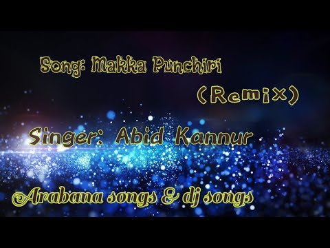 Makka Punchiri (Remix) | Abid Kannur | ARABANA SONGS & DJ SONGS