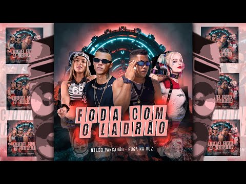 Foda Com O Ladrão - Nildo Pancadão, Guga na voz ( Bregadeira Paredão )