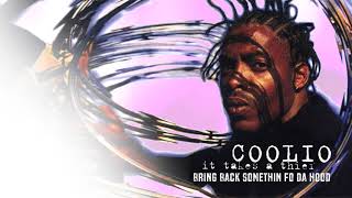 Coolio - Bring Back Somethin&#39; fo da Hood