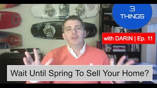 preview picture of video 'Should Snohomish County Home Sellers Wait Until Spring To Sell | Ep 11 | 3 Things w/ Darin'