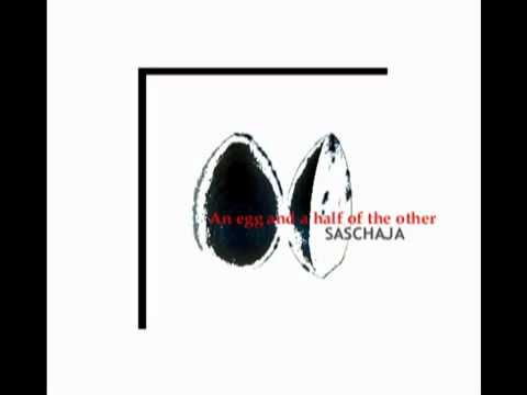 Saschaja! - What Gave It Birth - (AEAHOTO 2006)