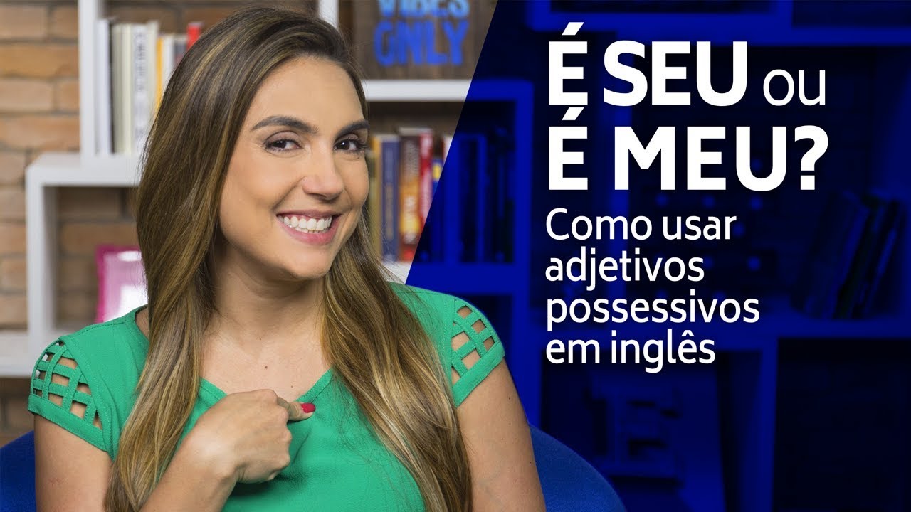 Adjetivos possessivos em inglês - My, your, his, her...