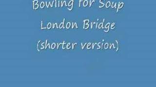 Bowling for Soup - London Bridge (shortened version)
