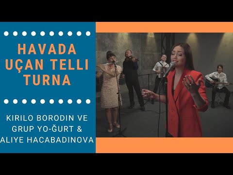 Kirilo Borodin ve Grup Yo-ğurt & Aliye Hacabadinova - Havada Uçan Telli Turna