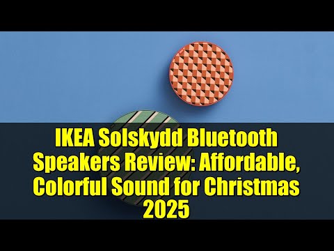 IKEA Solskydd Bluetooth Speakers Review: Affordable, Colorful Sound for Christmas 2025