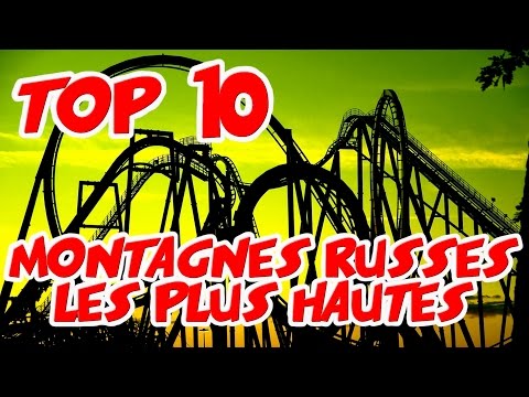 Top 10 Roller Coaster les plus hauts du monde