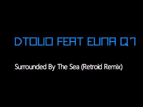 DTolio feat Elina Q7 - Surrounded By The Sea (Retroid Remix) [Free Download]