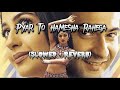Pyar To Hamesha Rahega Slowed Reverb Sirf Tum Perfectly Slowed Use Headphones