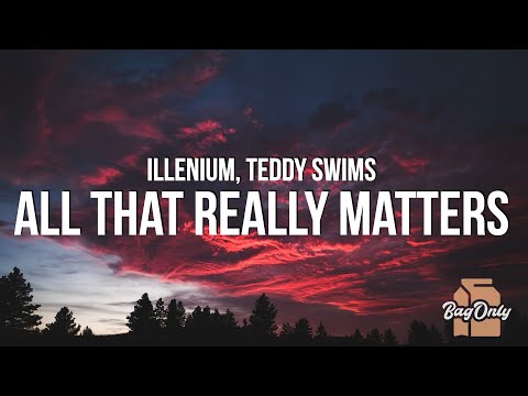 ILLENIUM - All That Really Matters (Lyrics) ft. Teddy Swims