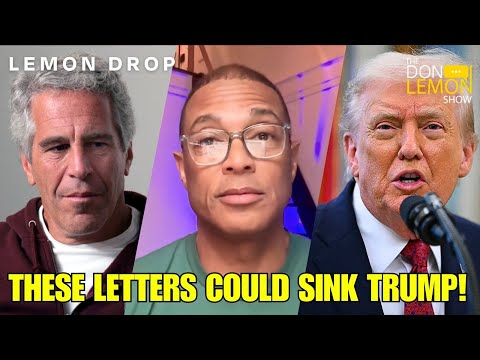 LEMON DROP | These Epstein Letters Could DESTROY Donald Trump!