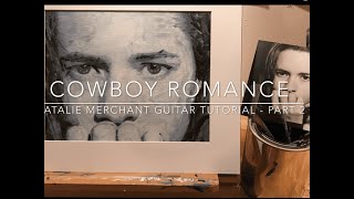 Cowboy Romance:  a fun song to play by Natalie Merchant (Part 2)