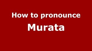 How to pronounce Murata