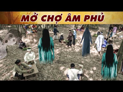 CỔ TÍCH VIỆT 2024 | MỞ CHỢ ÂM PHỦ | CỔ TÍCH VIỆT NAM MỚI NHẤT 2024 | CỔ TÍCH VIỆT NAM 2024