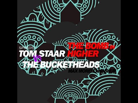 Tom Staar vs The Bucketheads - The bomb in higher (Max Morelli mashup)