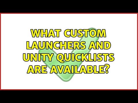 Ubuntu: What Custom Launchers and Unity Quicklists are available?
