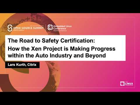 The Road to Safety Certification: How the Xen Project is Making Progress within the Auto Industry