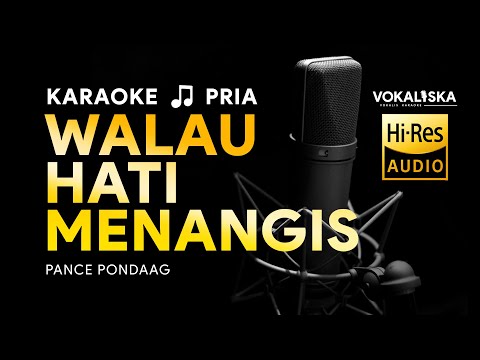 WALAU HATI MENANGIS (KARAOKE) - PANCE PONDAAG 🎵 Nada PRIA RENDAH | Karaoke Tembang Kenangan