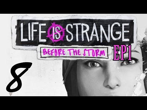 Life is Strange: Before the Storm Ep. 1 pt8 - NO CHLOE, Don't Crash the Game
