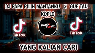 Download lagu DJ PAPA PILIH MANTANKU X GUE TAU KOPLO RIFKY FVNKY VIRAL TIKTOK TERBARU 2022 mp3