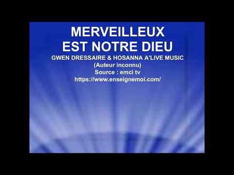 MERVEILLEUX EST NOTRE DIEU - Gwen Dressaire & Hosanna A'Live Music