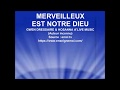 MERVEILLEUX EST NOTRE DIEU - Gwen Dressaire & Hosanna A'Live Music